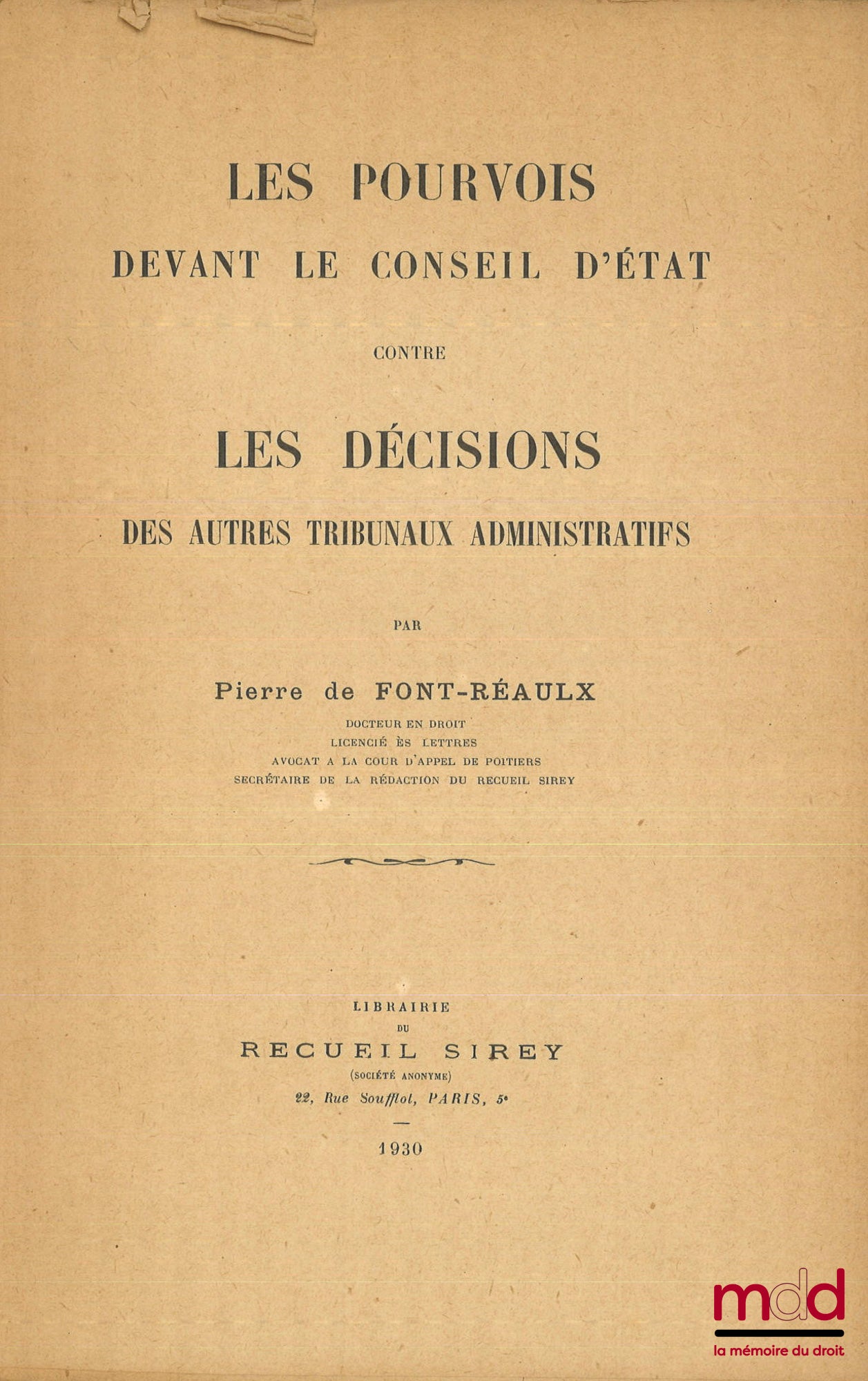 [Conseil d’État], FONT-RÉAULX (Pierre de) – LES POURVOIS DEVANT LE CONSEIL D’ÉTAT CONTRE LES DÉCISIONS DES AUTRES TRIBUNAUX ADMINISTRATIFS