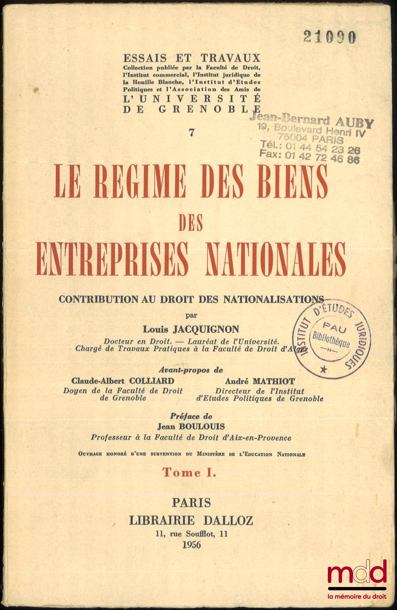 JACQUIGNON (Louis) – LE RÉGIME DES BIENS DES ENTREPRISES NATIONALES, CONTRIBUTION AU DROIT DES NATIONALISATIONS, Avant-propos de Claude-Albert Colliard et André Mathiot, Préface de Jean Boulouis, coll. Essais et travaux de l’Université de Grenoble, t. 7