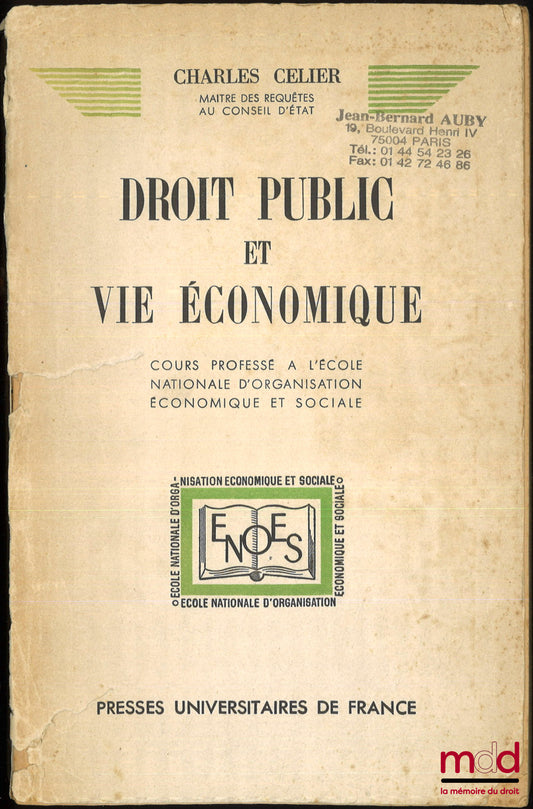 CÉLIER (Charles) – DROIT PUBLIC ET VIE ÉCONOMIQUE, Cours professé à l’école nationale d’organisation économique et sociale