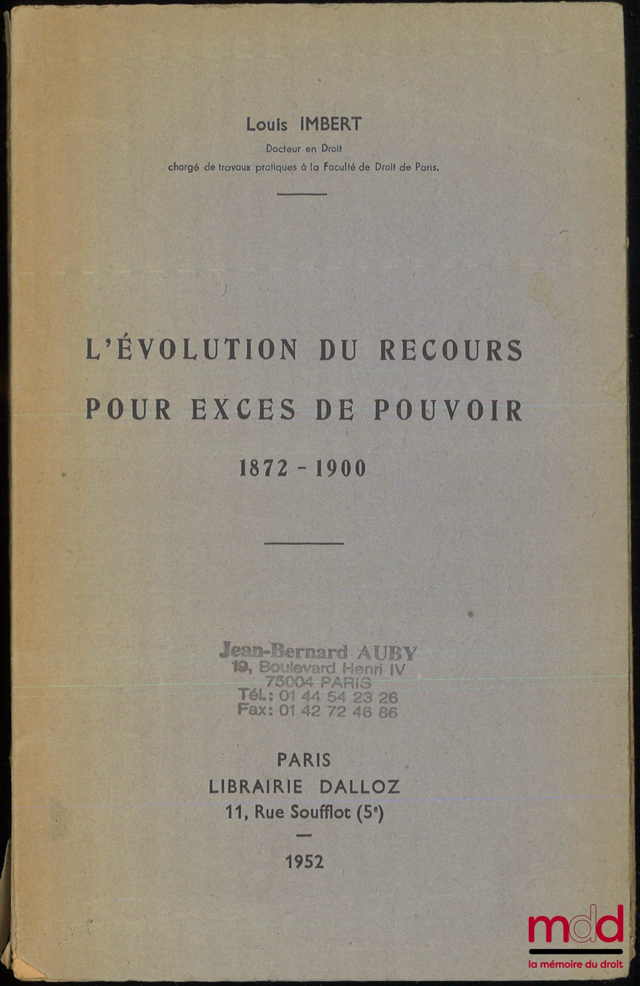 IMBERT (Louis) – L’ÉVOLUTION DU RECOURS POUR EXCÈS DE POUVOIR, 1872-1900