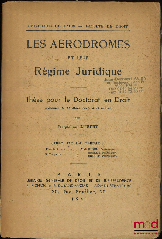 AUBERT (Jacqueline) – LES AÉRODROMES ET LEUR RÉGIME JURIDIQUE, Thèse (Président : M. Gidel ; Suffragants : MM. Scelle, Sibert)