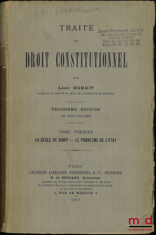 DUGUIT (Léon) – TRAITÉ DE DROIT CONSTITUTIONNEL, t. I [seul] : La règle de droit - Le problème de l’État, 3e éd., 1927