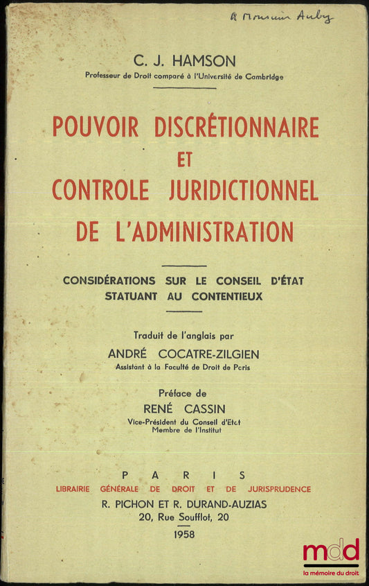 HAMSON (Charles John) – POUVOIR DISCRÉTIONNAIRE ET CONTRÔLE JURIDICTIONNEL DE L’ADMINISTRATION, Considérations sur le Conseil d’État statuant au Contentieux, Traduit de l’anglais par André Cocatre-Zilgien, Préface de René Cassin