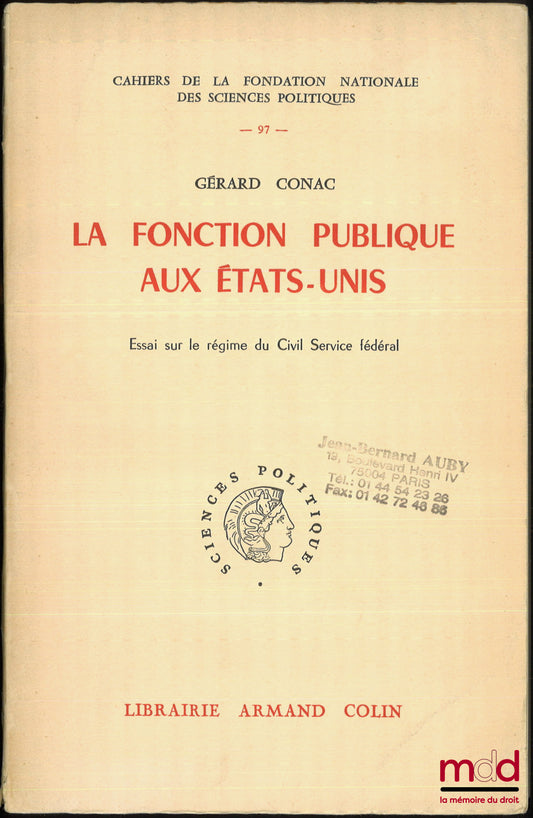 CONAC (Gérard) – LA FONCTION PUBLIQUE AUX ÉTATS-UNIS, Essai sur le régime du Civil Service fédéral, Cahiers de la Fondation nationale des sciences politique n° 97