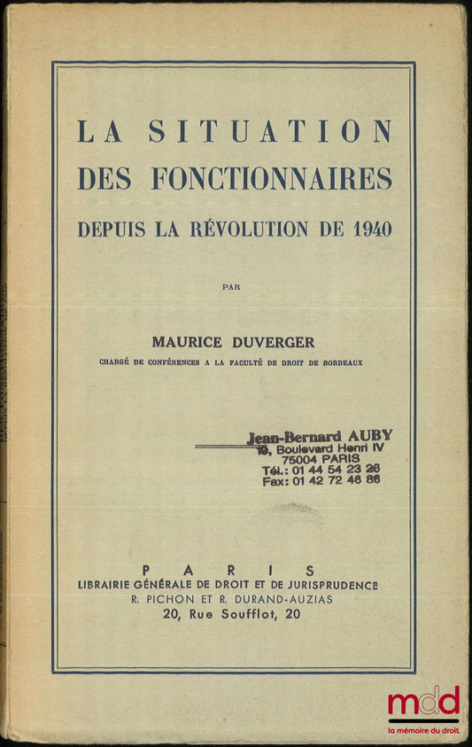 DUVERGER (Maurice) – LA SITUATION DES FONCTIONNAIRES DEPUIS LA RÉVOLUTION DE 1940