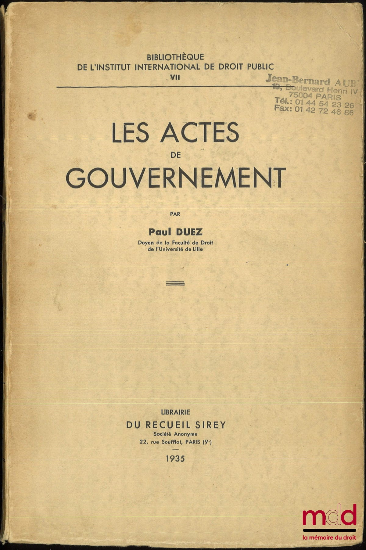 DUEZ (Paul) – LES ACTES DE GOUVERNEMENT, Bibl. de l’Institut international de droit public, t. VII