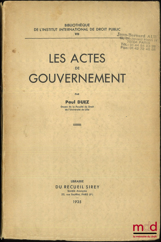 DUEZ (Paul) – LES ACTES DE GOUVERNEMENT, Bibl. de l’Institut international de droit public, t. VII