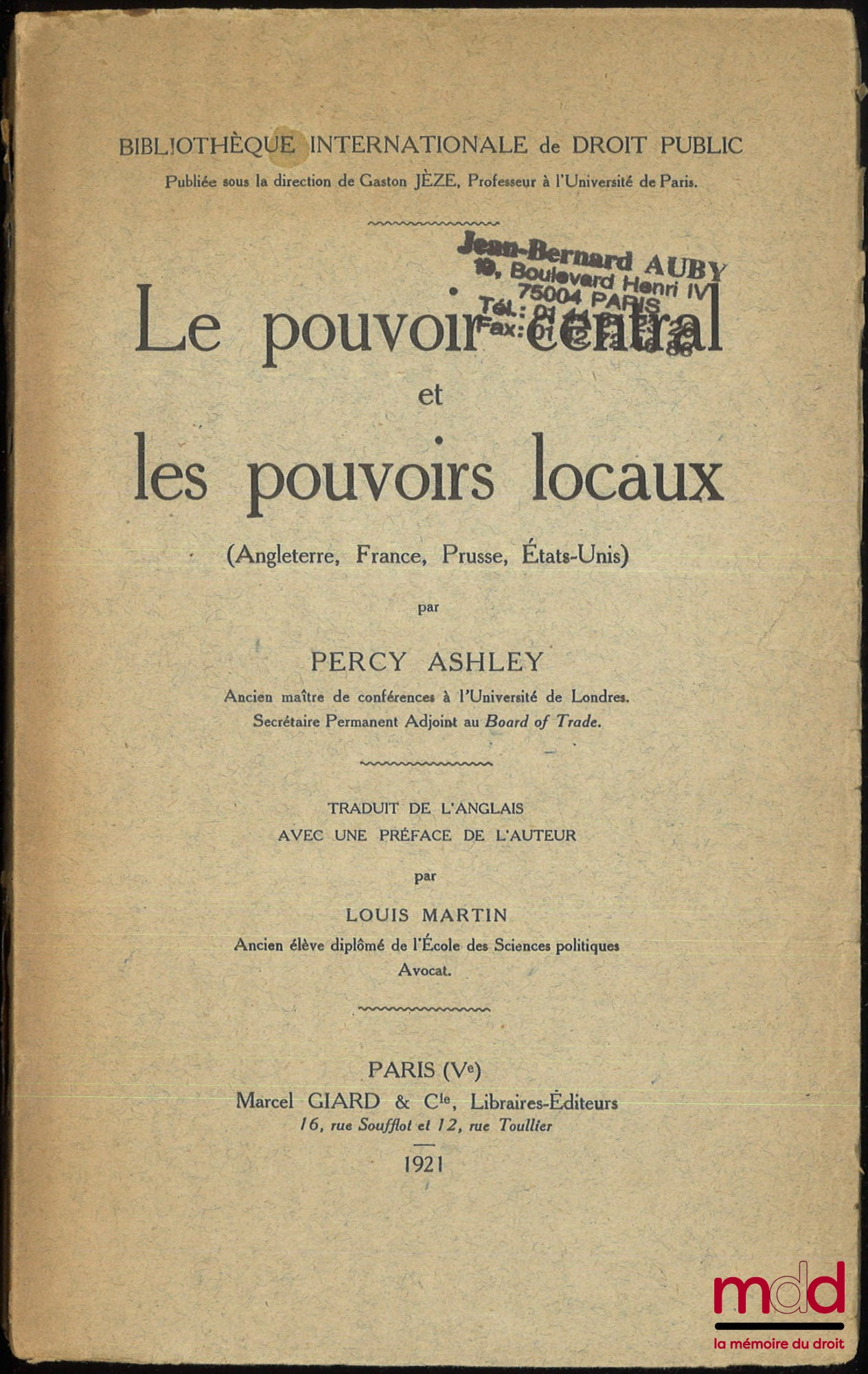 ASHLEY (Percy) – LE POUVOIR CENTRAL ET LES POUVOIRS LOCAUX (Angleterre, France, Prusse, États-Unis), Traduit de l’anglais avec une préface de l’auteur par Louis Martin, Bibl. internationale de droit public