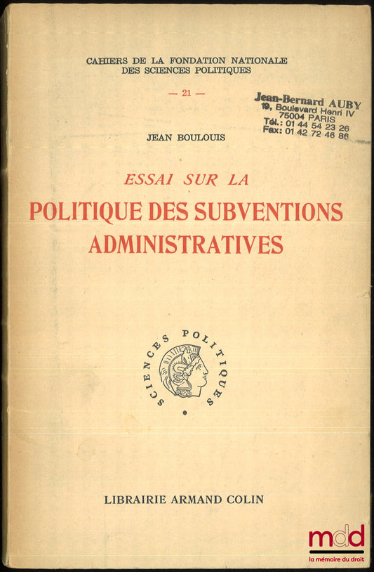 BOULOUIS (Jean) – ESSAI SUR LA POLITIQUE DES SUBVENTIONS ADMINISTRATIVES, Préface de Louis Roland, Cahiers de la fondation nationale des sciences po., t. XXI