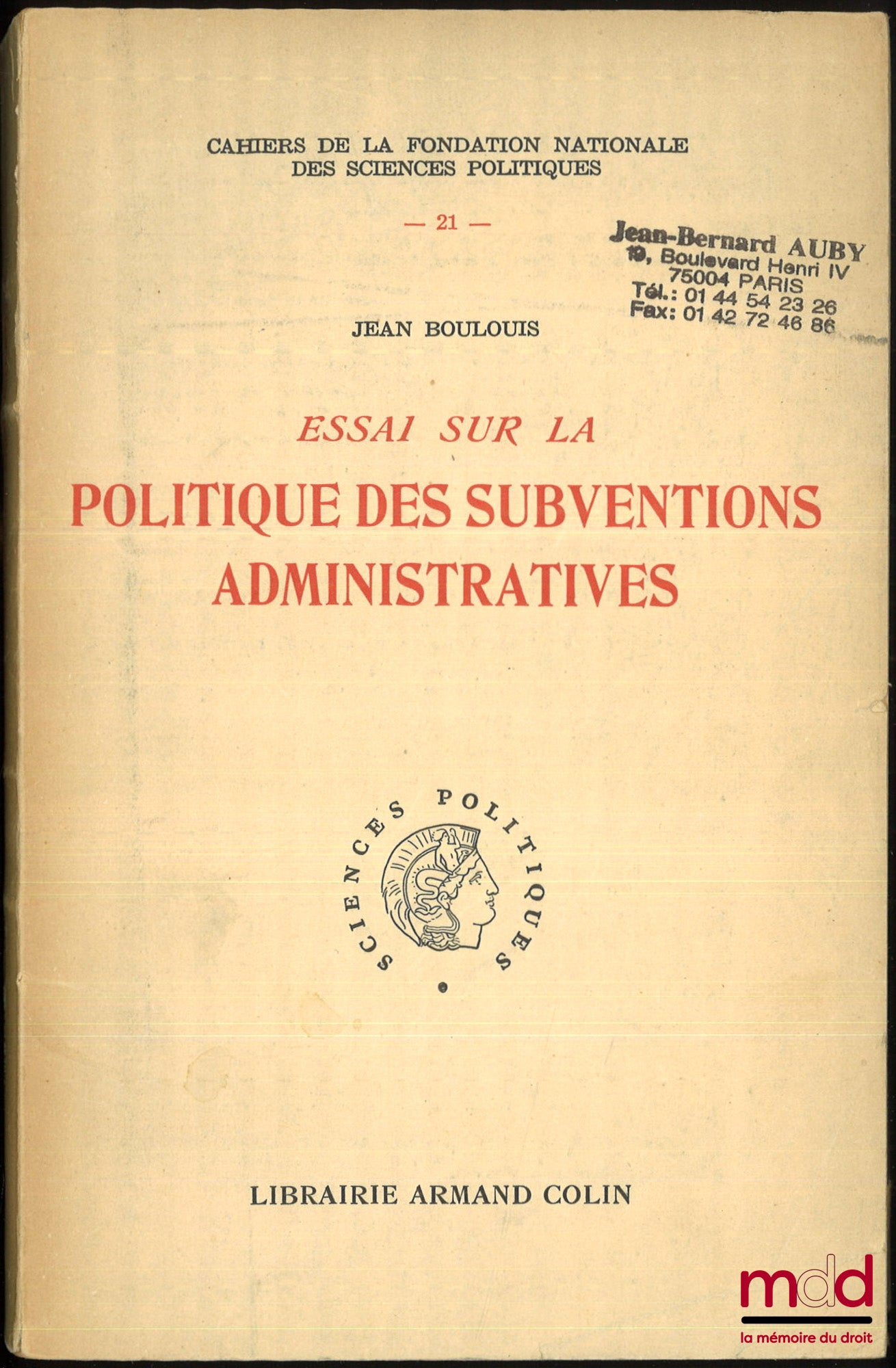 BOULOUIS (Jean) – ESSAI SUR LA POLITIQUE DES SUBVENTIONS ADMINISTRATIVES, Préface de Louis Roland, Cahiers de la fondation nationale des sciences po., t. XXI