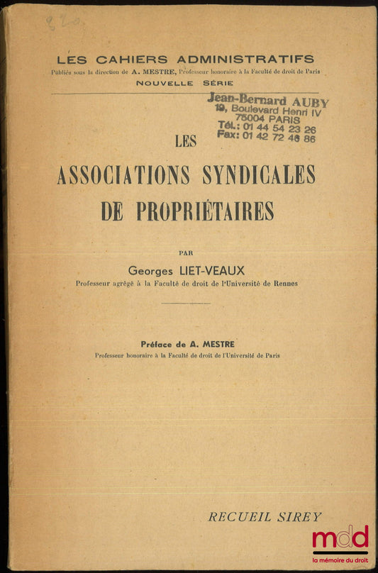 LIET-VEAUX (Georges) – LES ASSOCIATIONS SYNDICALES DE PROPRIÉTAIRES, Les Cahiers Administratifs, nouvelle série, Préface de Achille Mestre