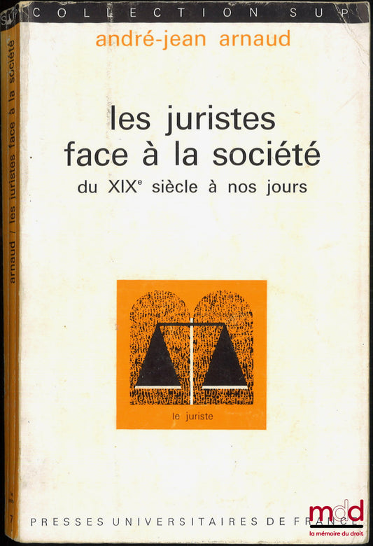 ARNAUD (André-Jean) – LES JURISTES FACE À LA SOCIÉTÉ du XIXe siècle à nos jours, coll. Sup Le juriste, t.7