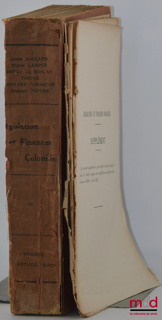 ROLLAND (Louis), LAMPUÉ (Pierre), GOURY DU ROSLAN, POUJOL, BOURUET - AUBERTOT, TOUCHE (Armand) – LÉGISLATION ET FINANCES COLONIALES, Préface de Octave Homberg, Avant-propos de C. Perreau, Nouveau tirage augmenté d’un supplément