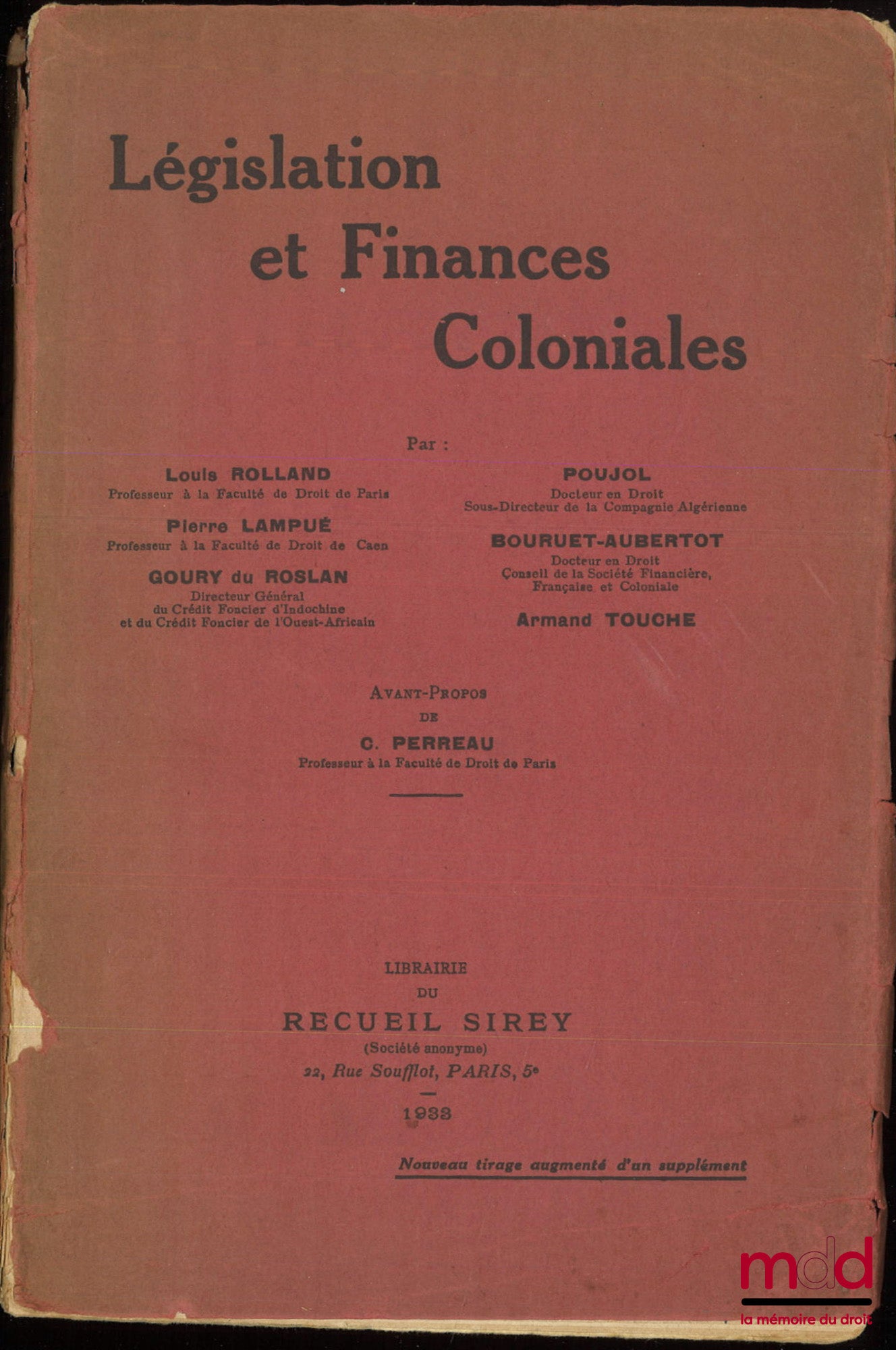 ROLLAND (Louis), LAMPUÉ (Pierre), GOURY DU ROSLAN, POUJOL, BOURUET - AUBERTOT, TOUCHE (Armand) – LÉGISLATION ET FINANCES COLONIALES, Préface de Octave Homberg, Avant-propos de C. Perreau, Nouveau tirage augmenté d’un supplément