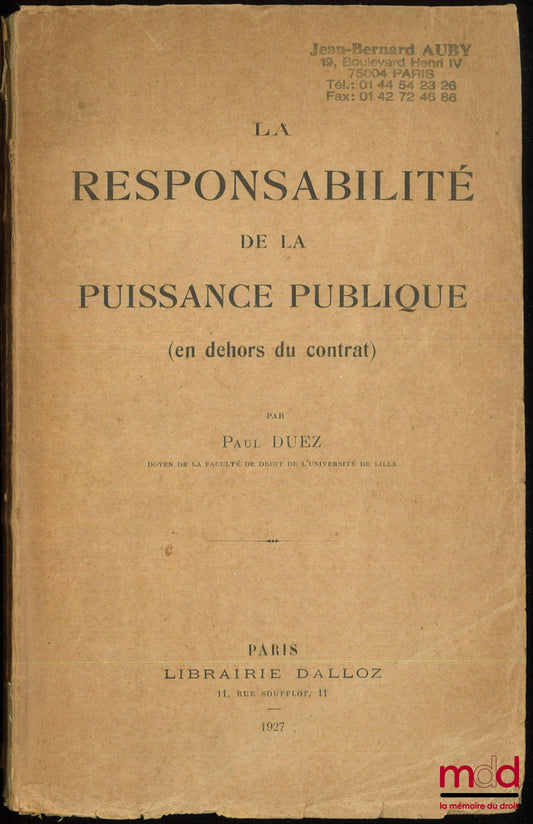 DUEZ (Paul) – LA RESPONSABILITÉ DE LA PUISSANCE PUBLIQUE, (En dehors du contrat)