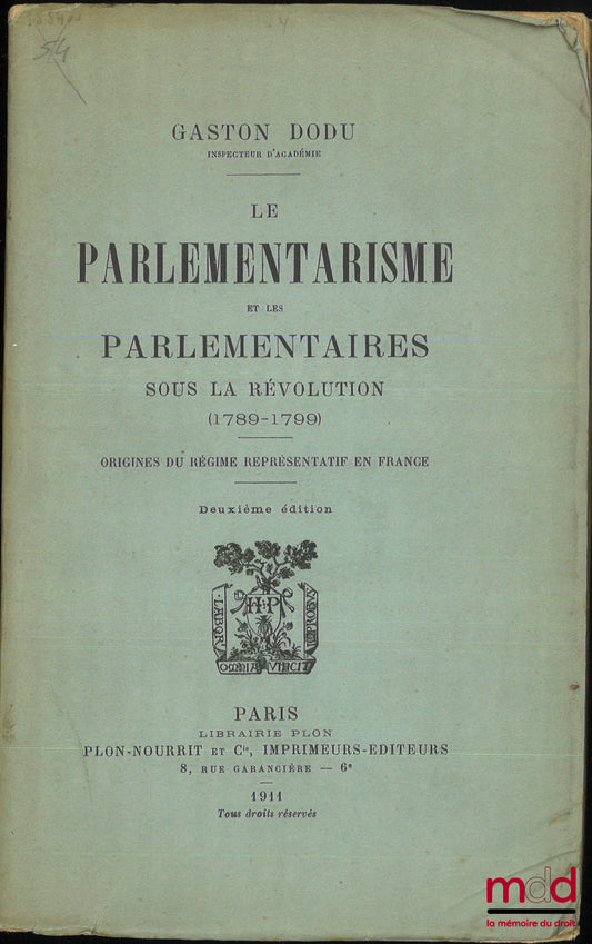 DODU (Gaston) – LE PARLEMENTARISME ET LES PARLEMENTAIRES SOUS LA RÉVOLUTION (1789-1799), Origines du régime représentatif en France, 2e éd.