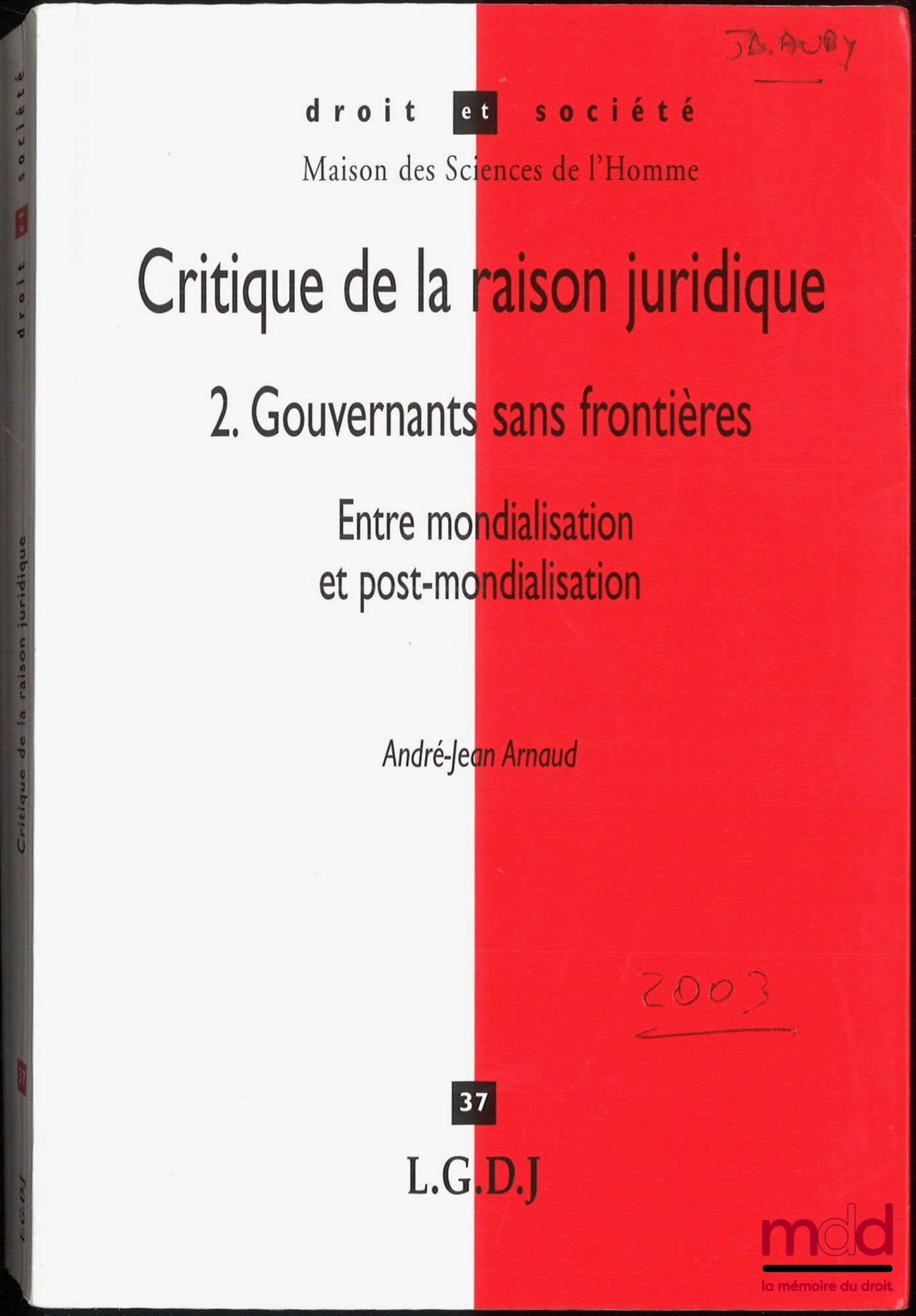 ARNAUD (André-Jean) – CRITIQUE DE LA RAISON JURIDIQUE, 2. Gouvernants sans frontières, Entre mondialisation et post-mondialisation, coll. Droit et Société, n° 37, Maison des Sciences de l’Homme