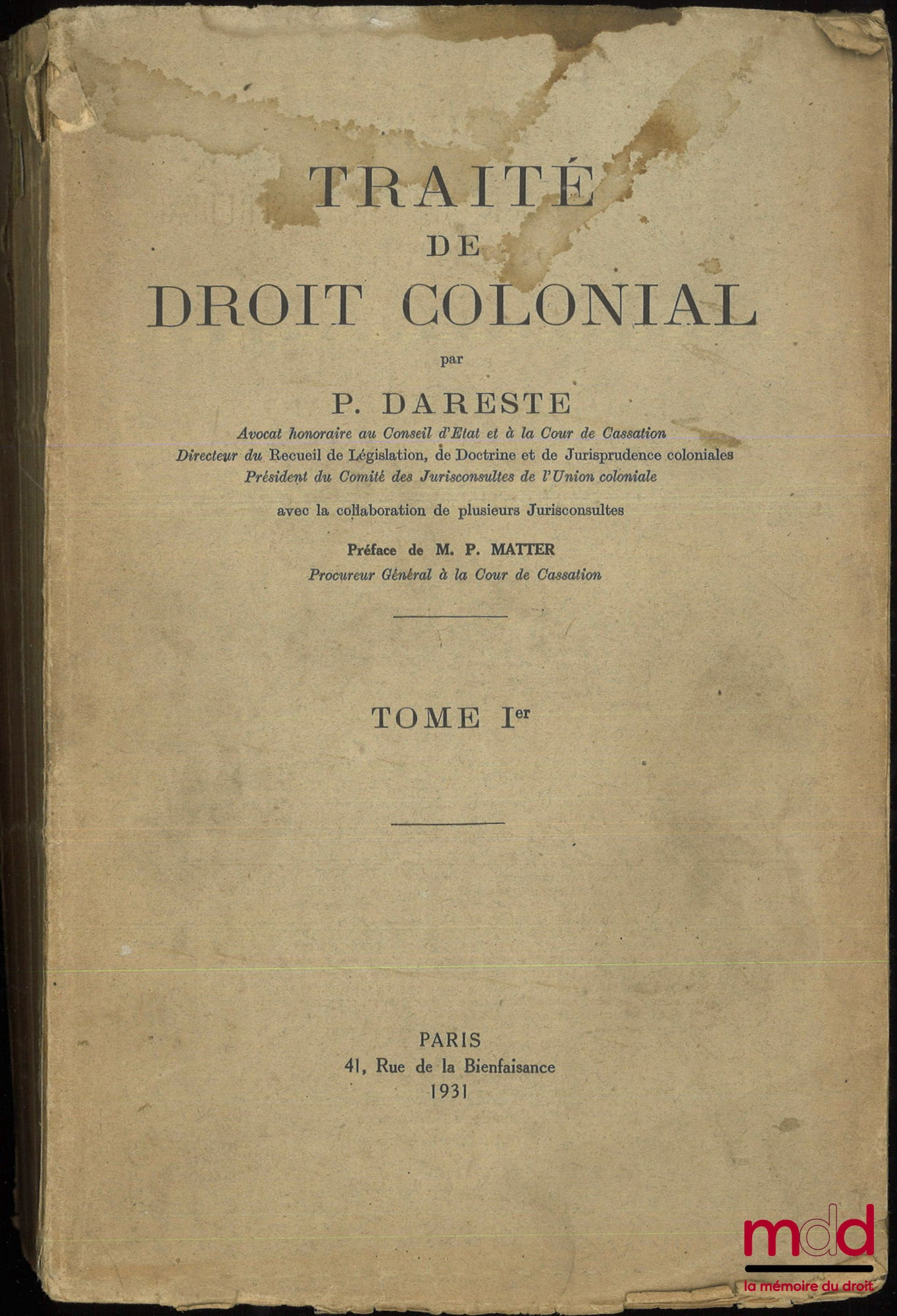 DARESTE DE LA CHAVANNE (Pierre-Rodolphe) – TRAITÉ DE DROIT COLONIAL, Préface de Paul Matter