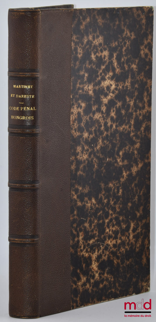 DARESTE (Pierre-Rodolphe), MARTINET (Camille) – CODE PÉNAL HONGROIS DES CRIMES ET DES DÉLITS (28 mai 1878) et CODE PÉNAL HONGROIS DES CONTRAVENTIONS (14 juin 1879), Traduits et annoté par C. Martinet et P. Dareste