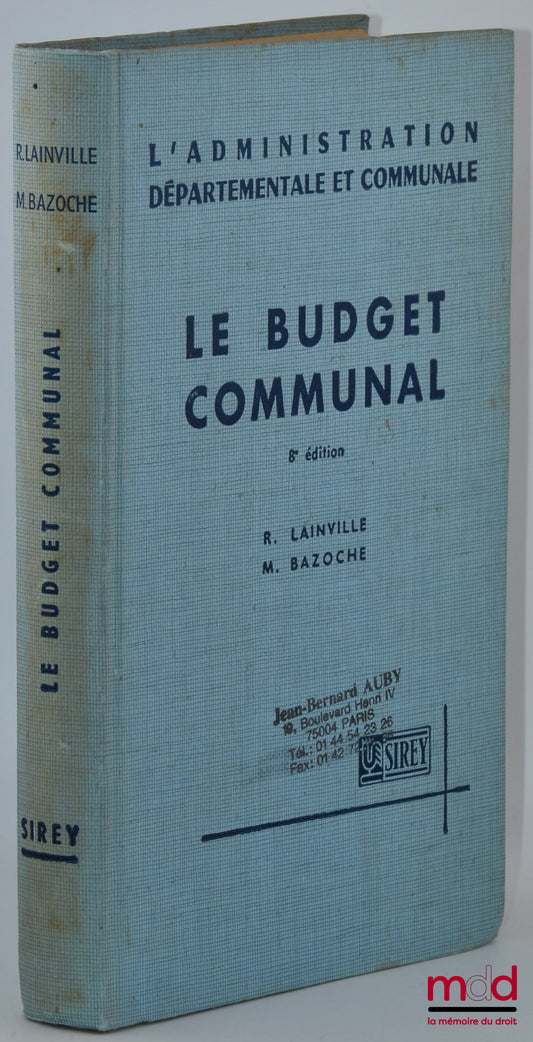 LAINVILLE (Robert) et BAZOCHE (Michel) – LE BUDGET COMMUNAL, 8e éd., coll. L’administration départementale et communale, et MISE À JOUR au 1er février 1959