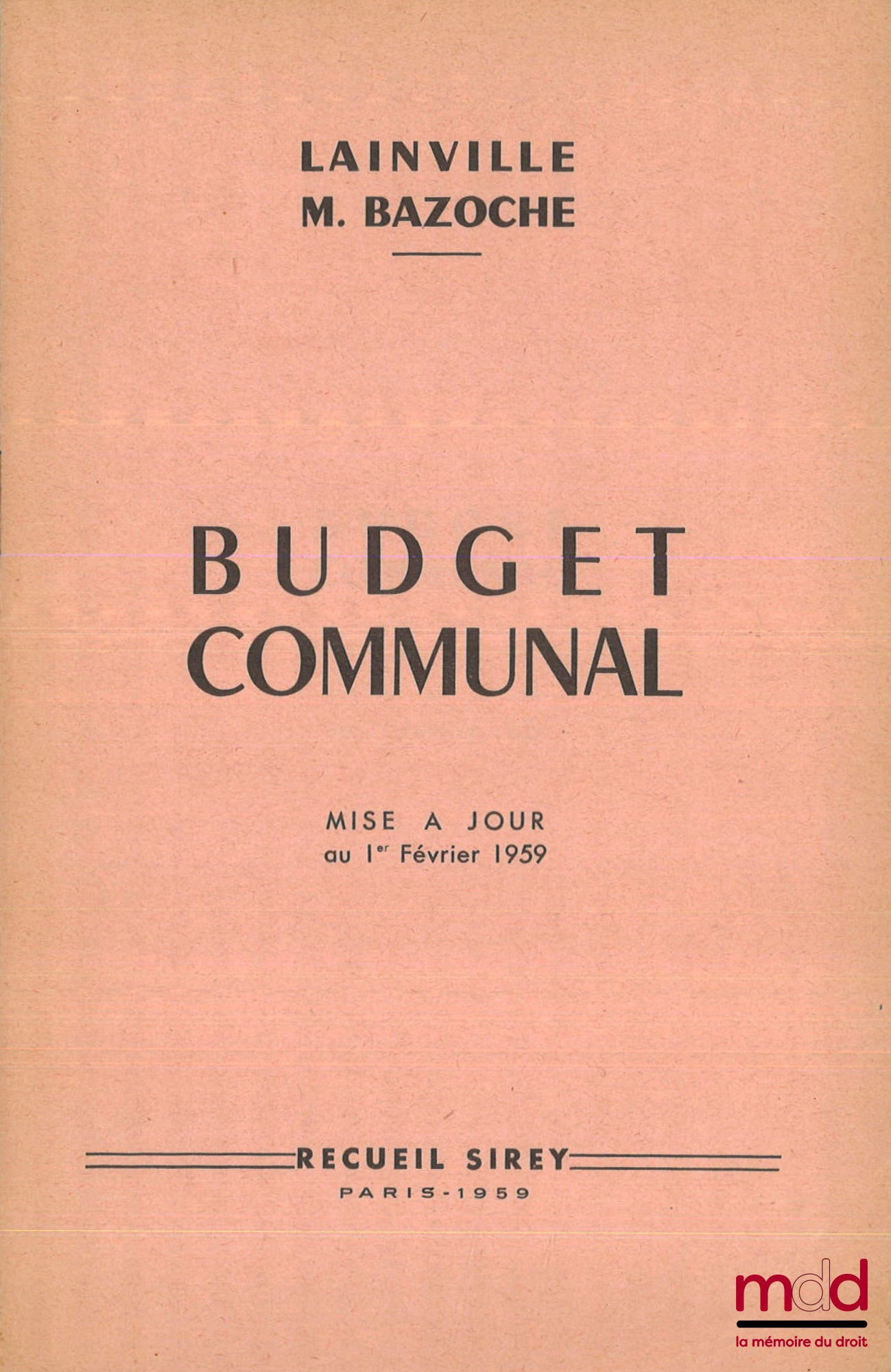 LAINVILLE (Robert) et BAZOCHE (Michel) – LE BUDGET COMMUNAL, 8e éd., coll. L’administration départementale et communale, et MISE À JOUR au 1er février 1959