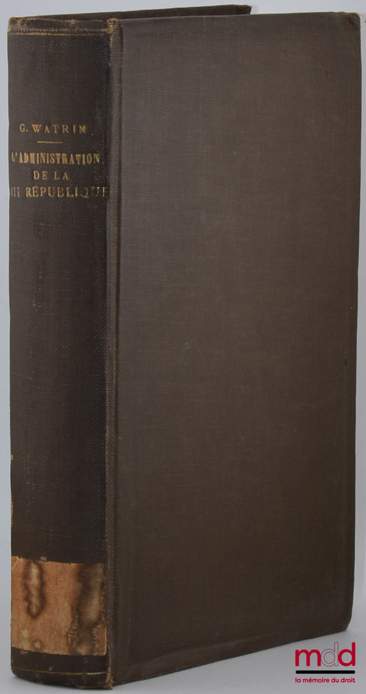 WATRIN (Germain) – L’ADMINISTRATION DE LA IIIe RÉPUBLIQUE, 2e éd.