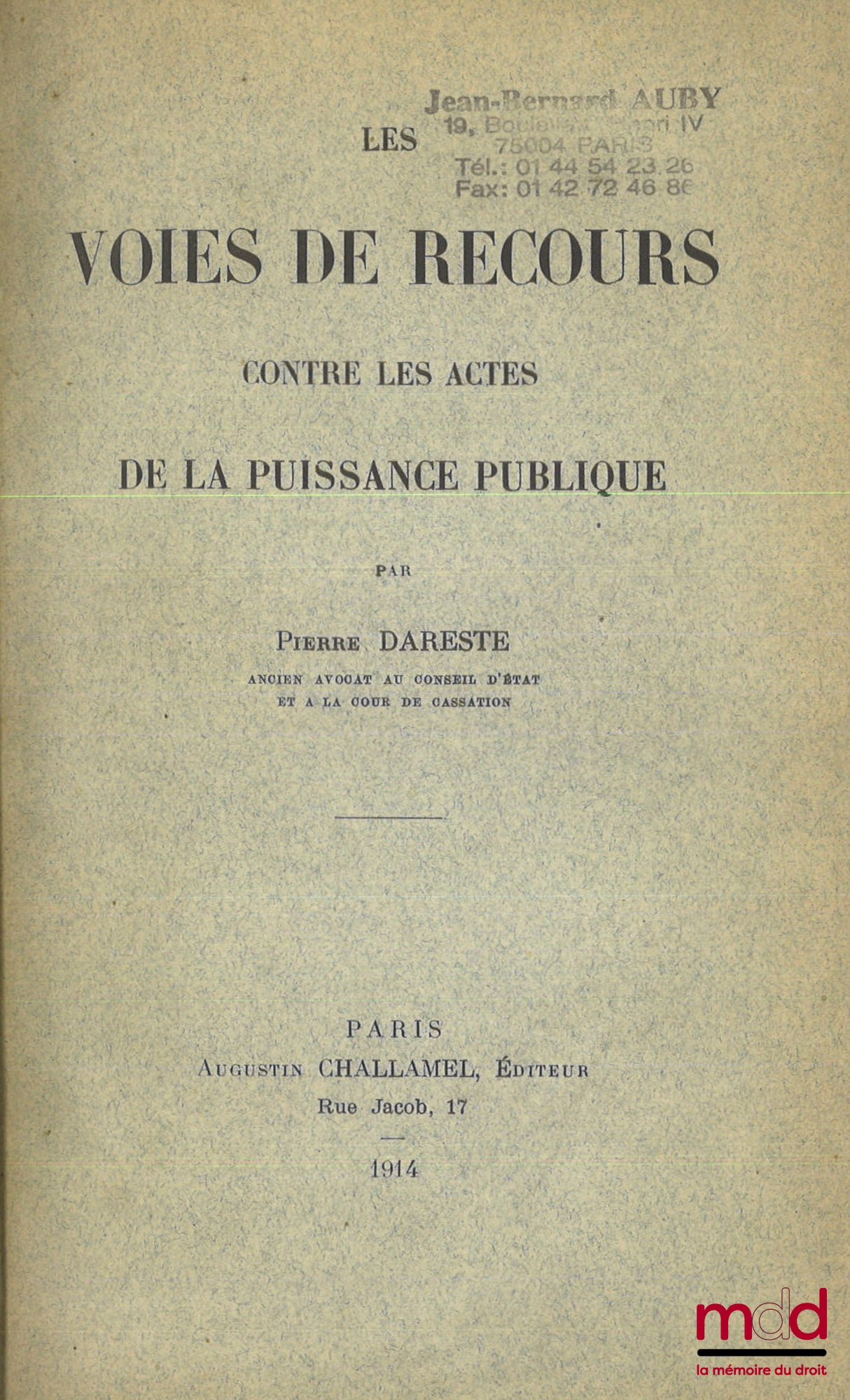 DARESTE (Pierre) – LES VOIES DE RECOURS CONTRE LES ACTES DE LA PUISSANCE PUBLIQUE