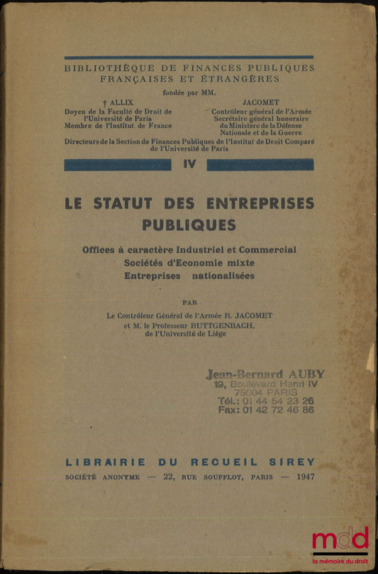 JACOMET (Robert) et BUTTGENBACH (André) – LE STATUT DES ENTREPRISES PUBLIQUES, Offices à caractère Industriel et Commercial, Sociétés d’Économie mixte, Entreprises nationalisées, Bibl. de finances publiques françaises et étrangères, t. IV