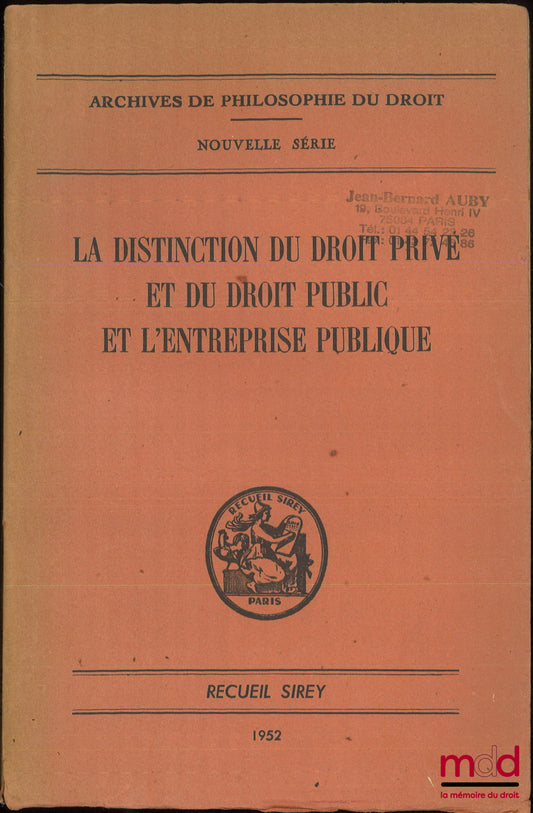 Archives de philosophie du droit – LA DISTINCTION DU DROIT PRIVÉ ET DU DROIT PUBLIC ET L’ENTREPRISE PUBLIQUE, Nouvelle série