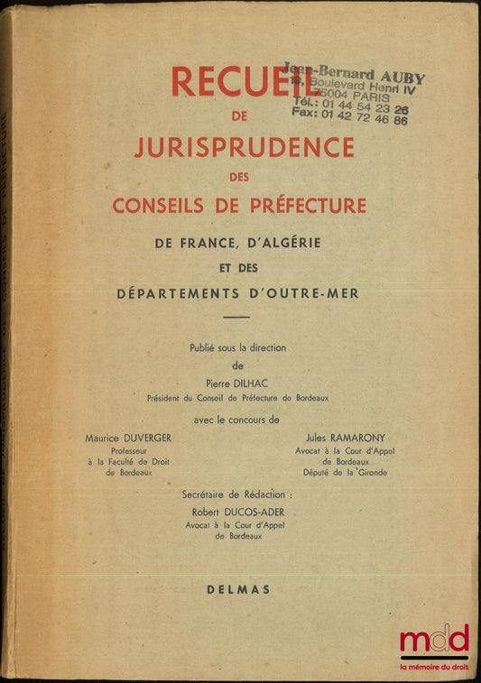 [Recueil] – RECUEIL DE JURISPRUDENCE DES CONSEILS DE PRÉFECTURE DE FRANCE, D’ALGÉRIE ET DES DÉPARTEMENTS D’OUTRE-MER, Publié sous la dir. de Pierre Dilhac, Avec le concours de Maurice Duverger, Jules Ramarony
