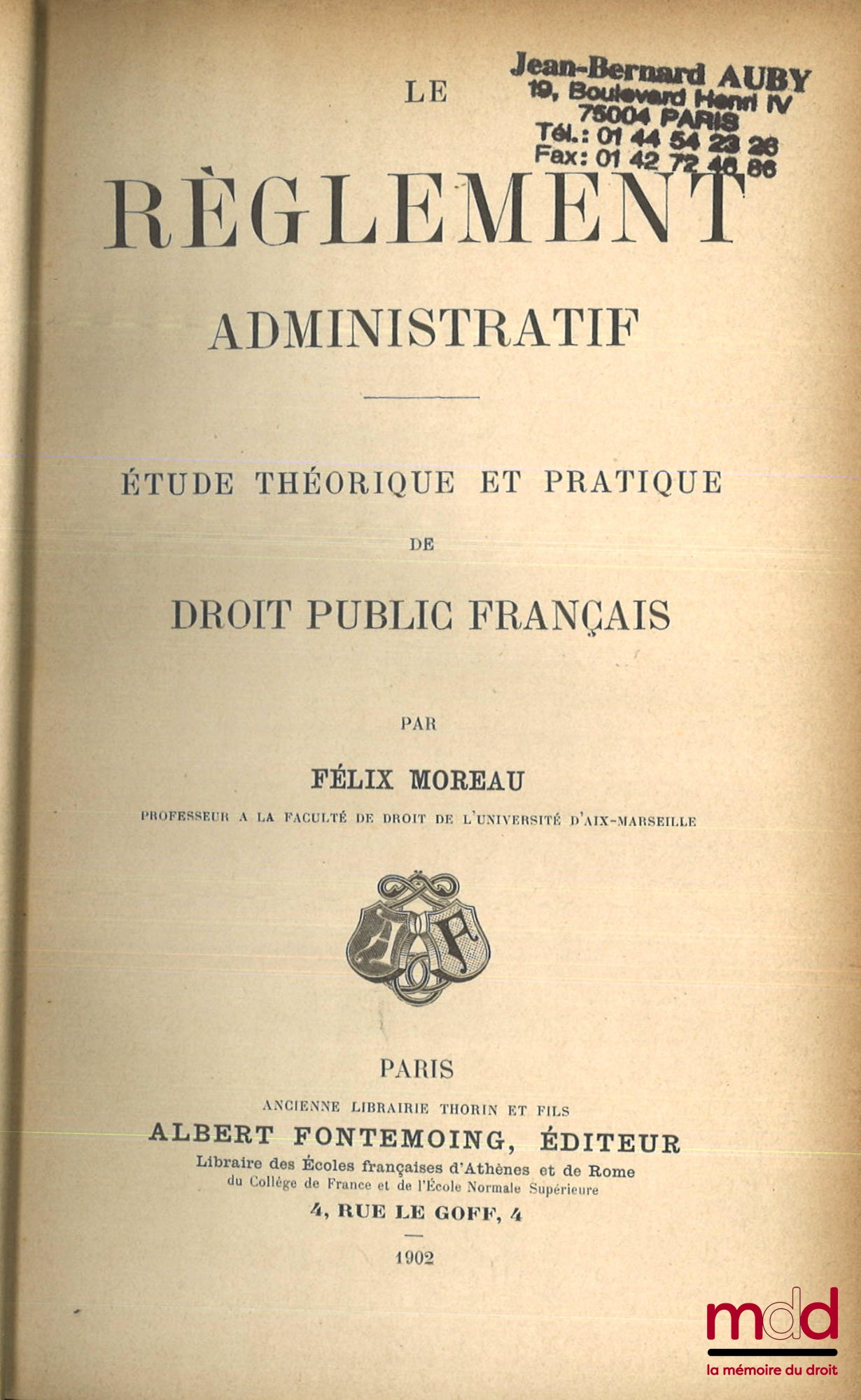 MOREAU (Félix) – LE RÈGLEMENT ADMINISTRATIF, Étude théorique et pratique de droit public français