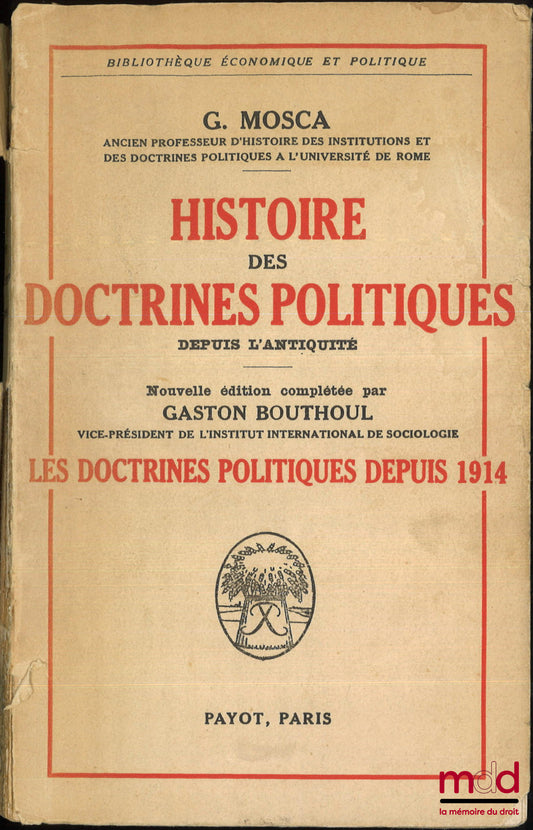 MOSCA (Gaetano) – LES DOCTRINES POLITIQUES DEPUIS 1914, HISTOIRE DES DOCTRINES POLITIQUES DEPUIS L’ANTIQUITÉ, Nouvelle éd. complétée par Gaston Bouthoul, Bibl. politique et économique