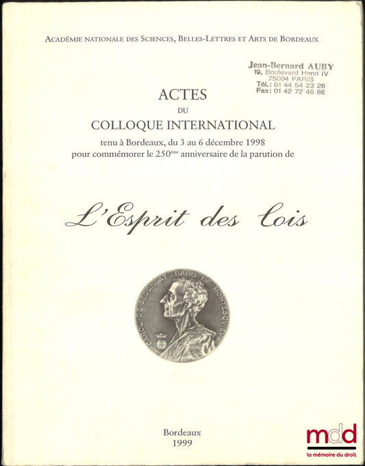 [Colloque] – L’ESPRIT DES LOIS, Actes du colloque international tenu à Bordeaux, du 3 au 6 décembre 1998 pour commémorer le 250e anniversaire de la parution de l’Esprit des lois, La Genèse de l’Esprit des Lois, Lecture de l’Esprit des Lois, réunis et prés