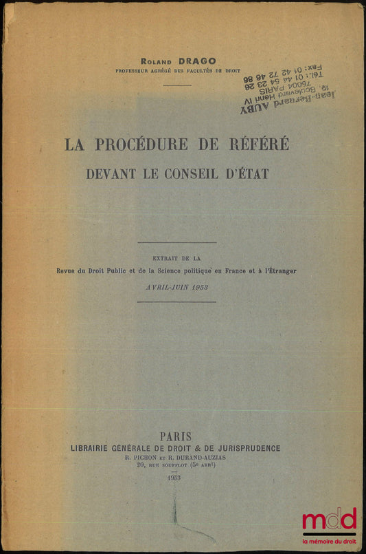DRAGO (Roland) – LA PROCÉDURE DE RÉFÉRÉ DEVANT LE CONSEIL D’ÉTAT, Extrait de la Revue du Droit Public et de la Science politique en France et à l’Étranger, Avril-Juin 1953