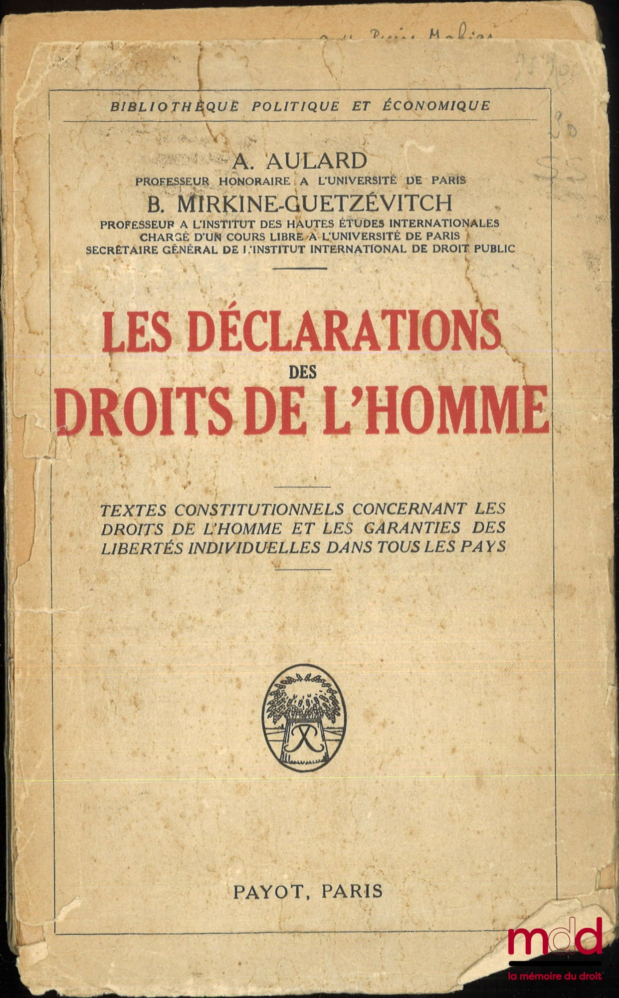 AULARD (Alphonse), MIRKINE-GUETZÉVITCH (Boris) – LES DÉCLARATIONS DES DROITS DE L’HOMME, Textes constitutionnels concernant les droits de l’Homme et les garanties des libertés individuelles dans tous les pays, Bibl. politique et économique