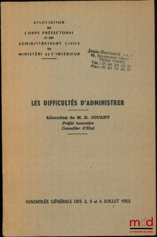 JOUANY (D.) – LES DIFFICULTÉS D’ADMINISTRER, Allocution de D. Jouany, Association du corps préfectoral et des administrateurs civils du Ministère de l’intérieur, Assemblée générale des 2, 3 et 4 juillet 1952