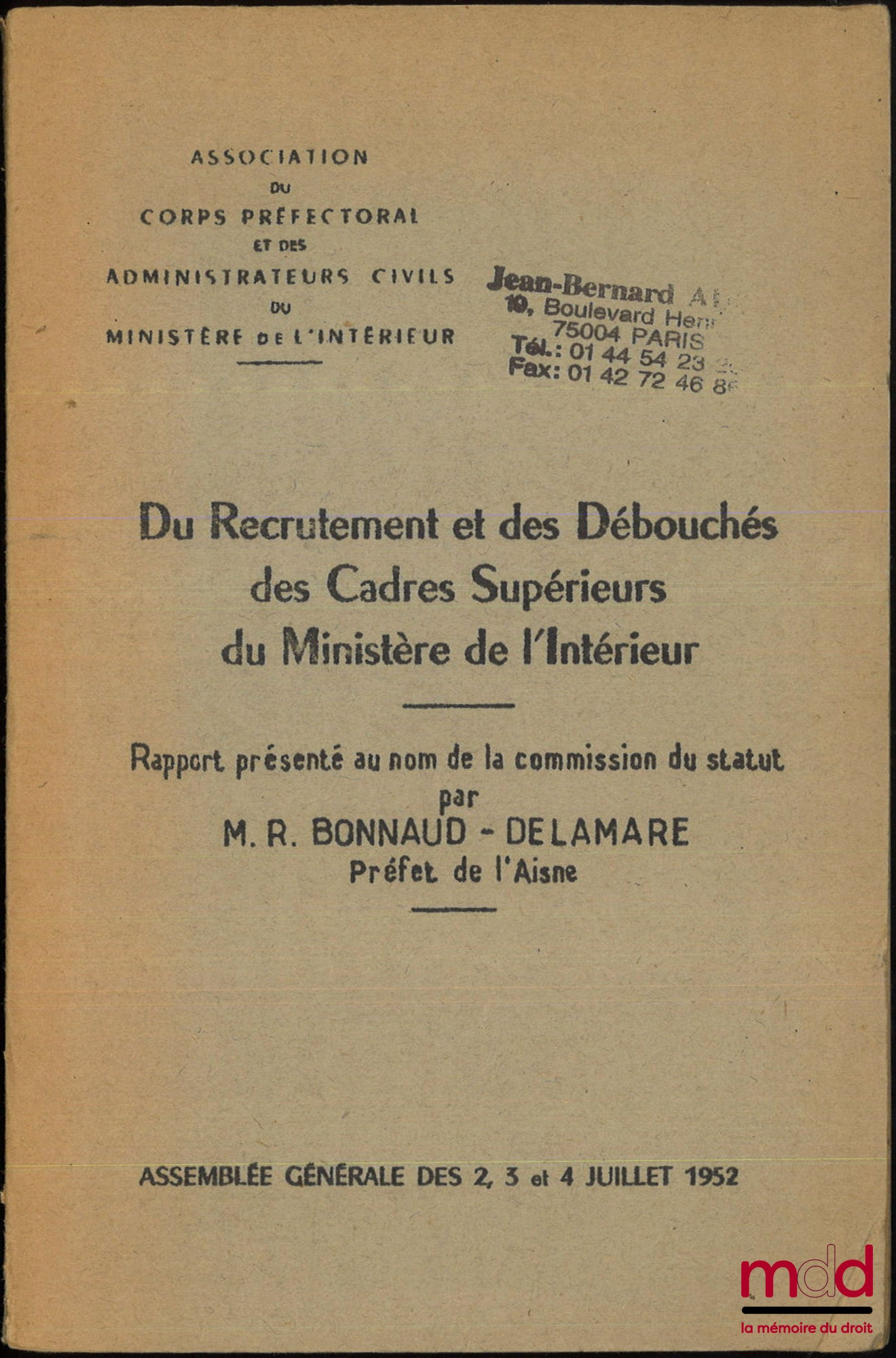 BONNAUD-DELAMARE (Roger) – DU RECRUTEMENT ET DES DÉBOUCHÉS DES CADRES SUPÉRIEURS DU MINISTÈRE DE L’INTÉRIEUR, Association du corps préfectoral et des administrateurs civils du Ministère de l’intérieur, Assemblée générale des 2, 3 et 4 juillet 1952