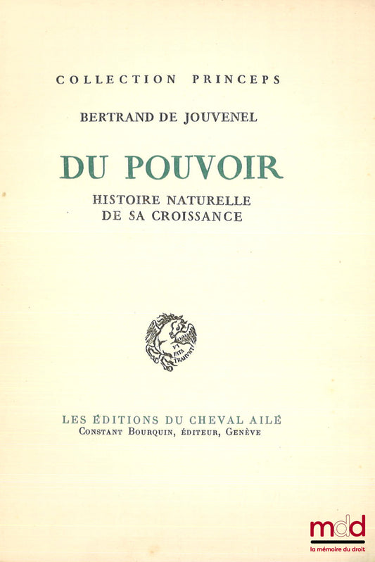 JOUVENEL (Bertrand de) – DU POUVOIR, HISTOIRE NATURELLE DE SA CROISSANCE, coll. Princeps