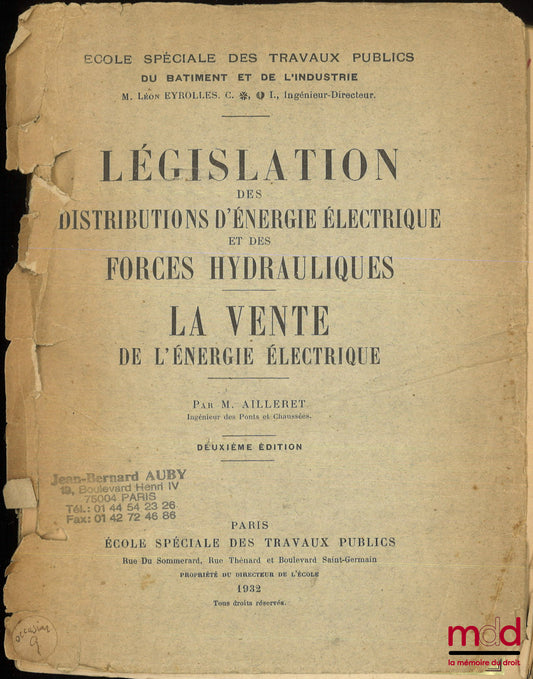 AILLERET (M.) – LÉGISLATION DES DISTRIBUTIONS D’ÉNERGIE ÉLECTRIQUE ET DES FORCES HYDRAULIQUES, La vente de l’énergie électrique, 2e éd., École spéciale des travaux publics du bâtiment et de l’industrie