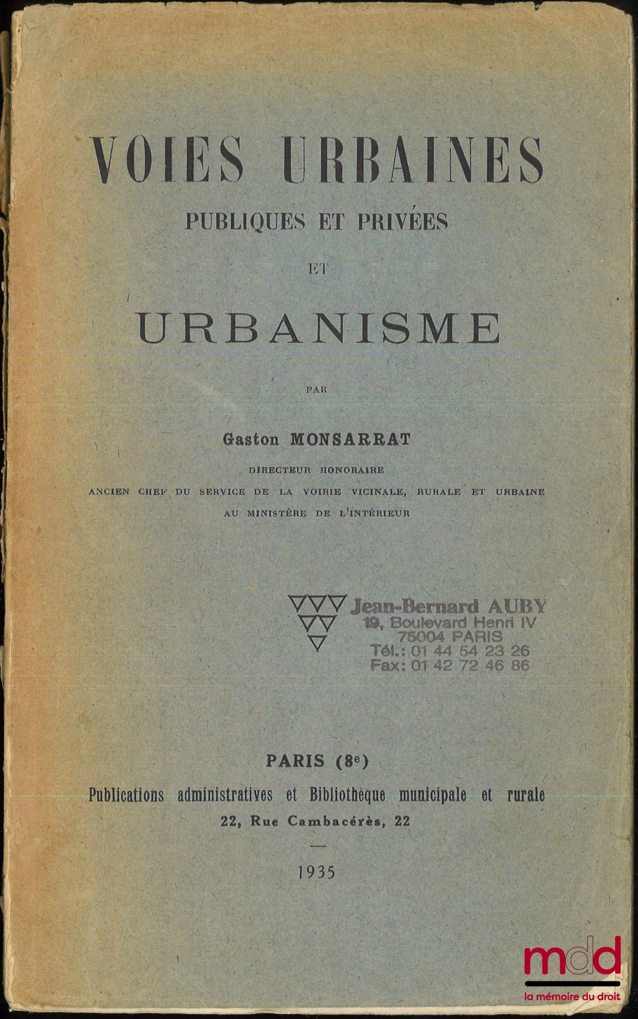 MONSARRAT (Gaston) – LES VOIES URBAINES PUBLIQUES ET PRIVÉES ET URBANISME, Traité pratique de la voirie, t. III, [et] SUPPLÉMENT 1938