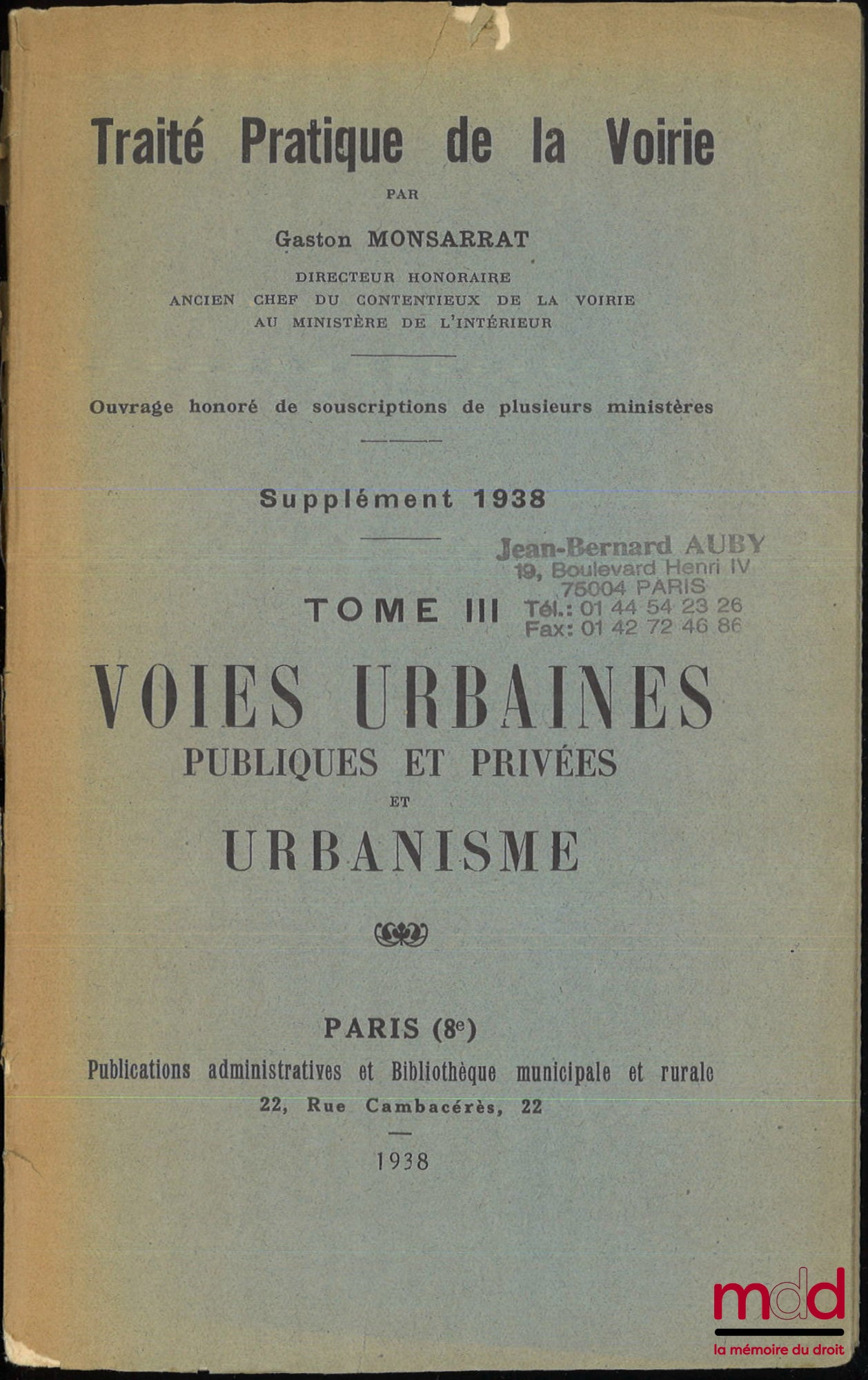 MONSARRAT (Gaston) – LES VOIES URBAINES PUBLIQUES ET PRIVÉES ET URBANISME, Traité pratique de la voirie, t. III, [et] SUPPLÉMENT 1938