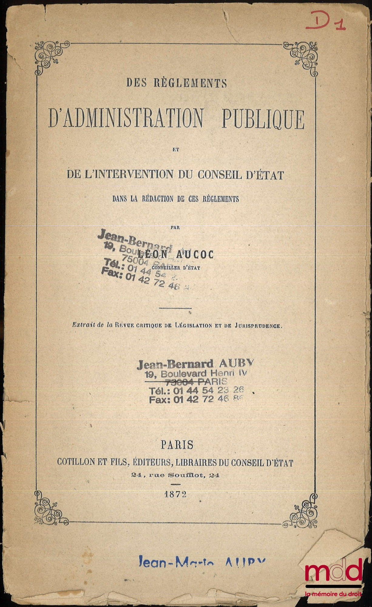 AUCOC (Léon) – DES RÈGLEMENTS D’ADMINISTRATION PUBLIQUE ET DE L’INTERVENTION DU CONSEIL D’ÉTAT DANS LA RÉDACTION DE CES RÈGLEMENTS, Extrait de la Revue critique de Législation et de Jurisprudence