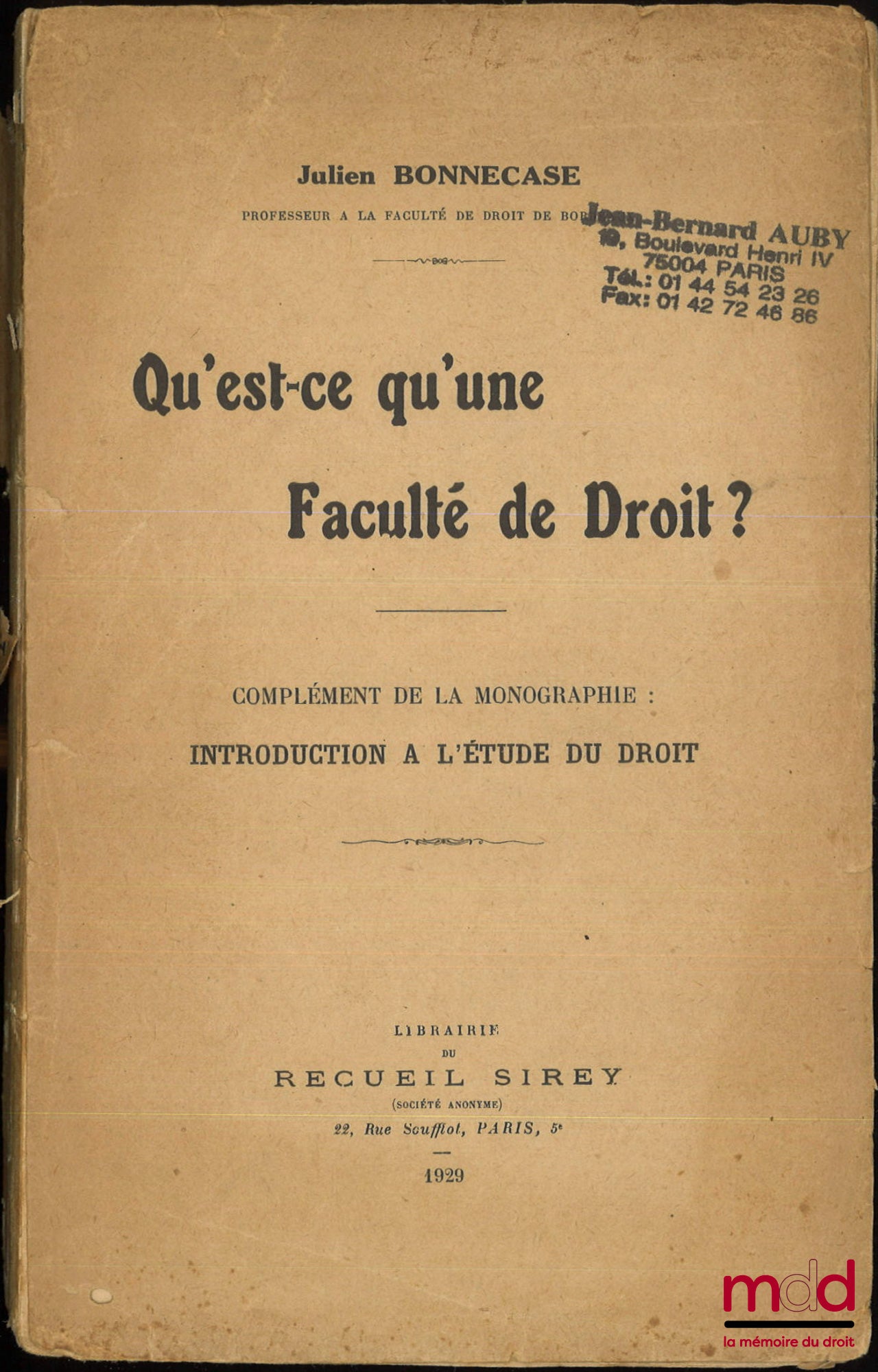 BONNECASE (Julien) – QU’EST-CE QU’UNE FACULTÉ DE DROIT ? Complément de la monographie : Introduction à l’étude du droit