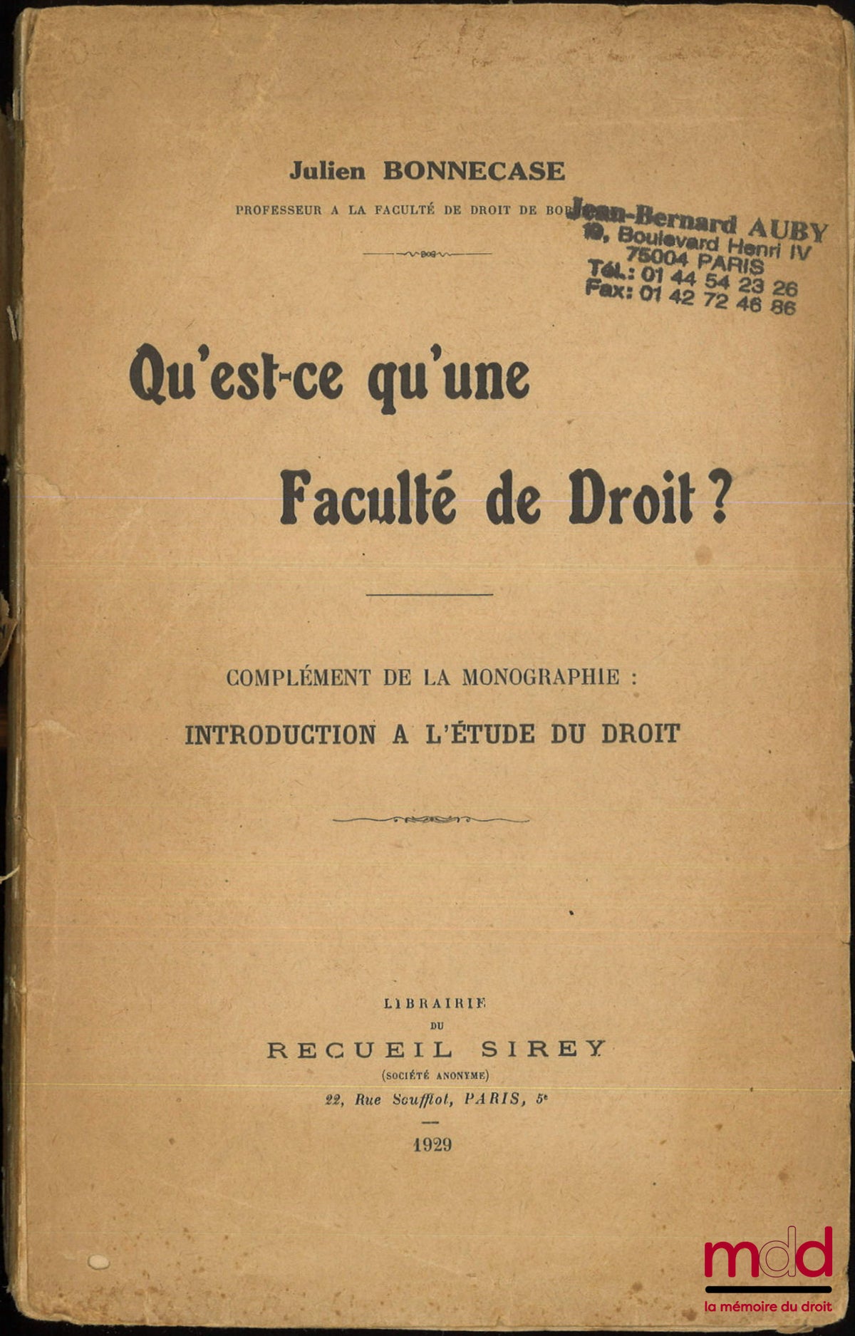 BONNECASE (Julien) – QU’EST-CE QU’UNE FACULTÉ DE DROIT ? Complément de la monographie : Introduction à l’étude du droit