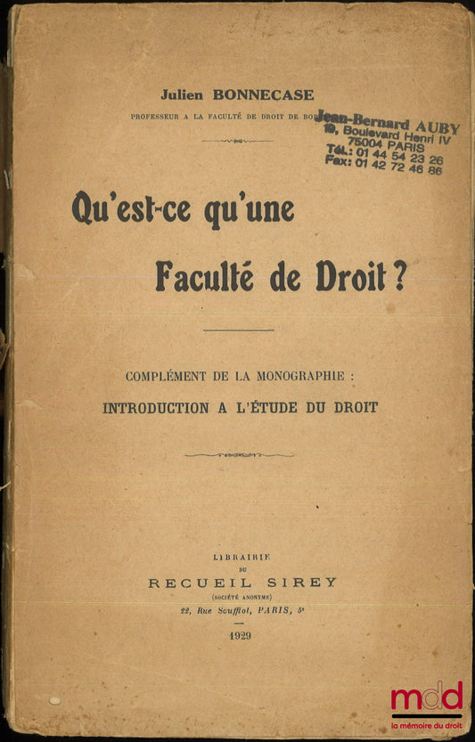 BONNECASE (Julien) – QU’EST-CE QU’UNE FACULTÉ DE DROIT ? Complément de la monographie : Introduction à l’étude du droit