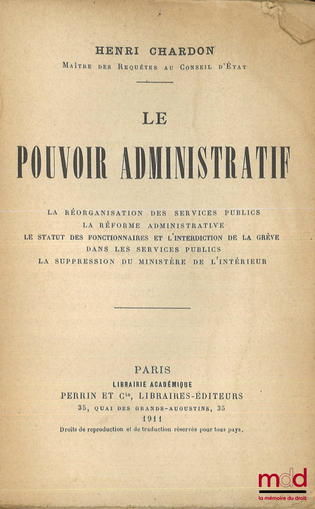 CHARDON (Henri) – LE POUVOIR ADMINISTRATIF, La réorganisation des services publics, La réforme administrative, Le statut des fonctionnaires et l’interdiction de la grève dans les services publics, La suppression du ministère de l’intérieur