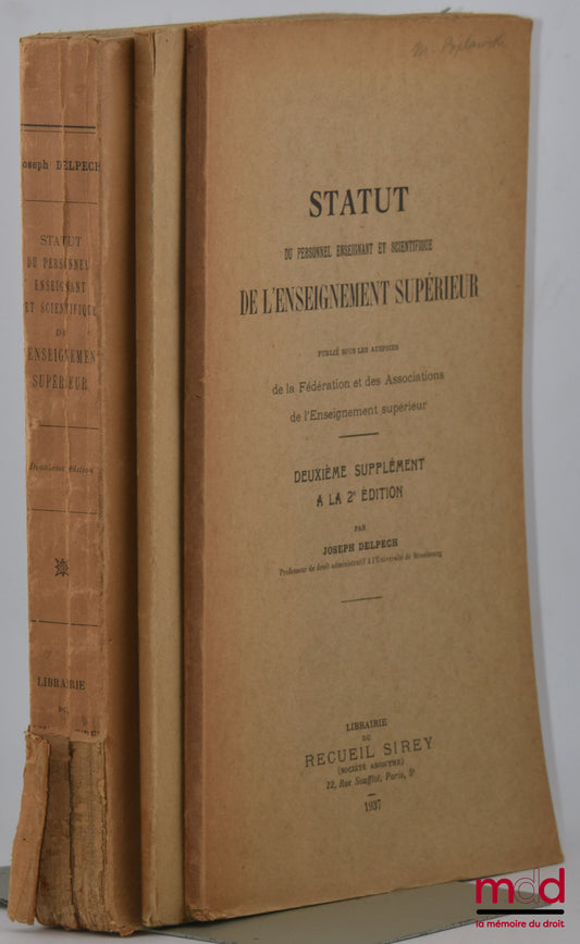 DELPECH (Joseph) – STATUT DU PERSONNEL ENSEIGNANT ET SCIENTIFIQUE DE L’ENSEIGNEMENT SUPÉRIEUR, Préface de M. Sébastien Charléty, 2e éd. entièrement refondue ; SUPPLÉMENT à la 2e éd. ; DEUXIÈME SUPPLÉMENT à la 2e éd. 