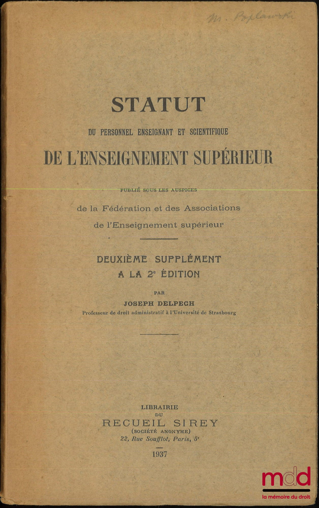DELPECH (Joseph) – STATUT DU PERSONNEL ENSEIGNANT ET SCIENTIFIQUE DE L’ENSEIGNEMENT SUPÉRIEUR, Préface de M. Sébastien Charléty, 2e éd. entièrement refondue ; SUPPLÉMENT à la 2e éd. ; DEUXIÈME SUPPLÉMENT à la 2e éd. 