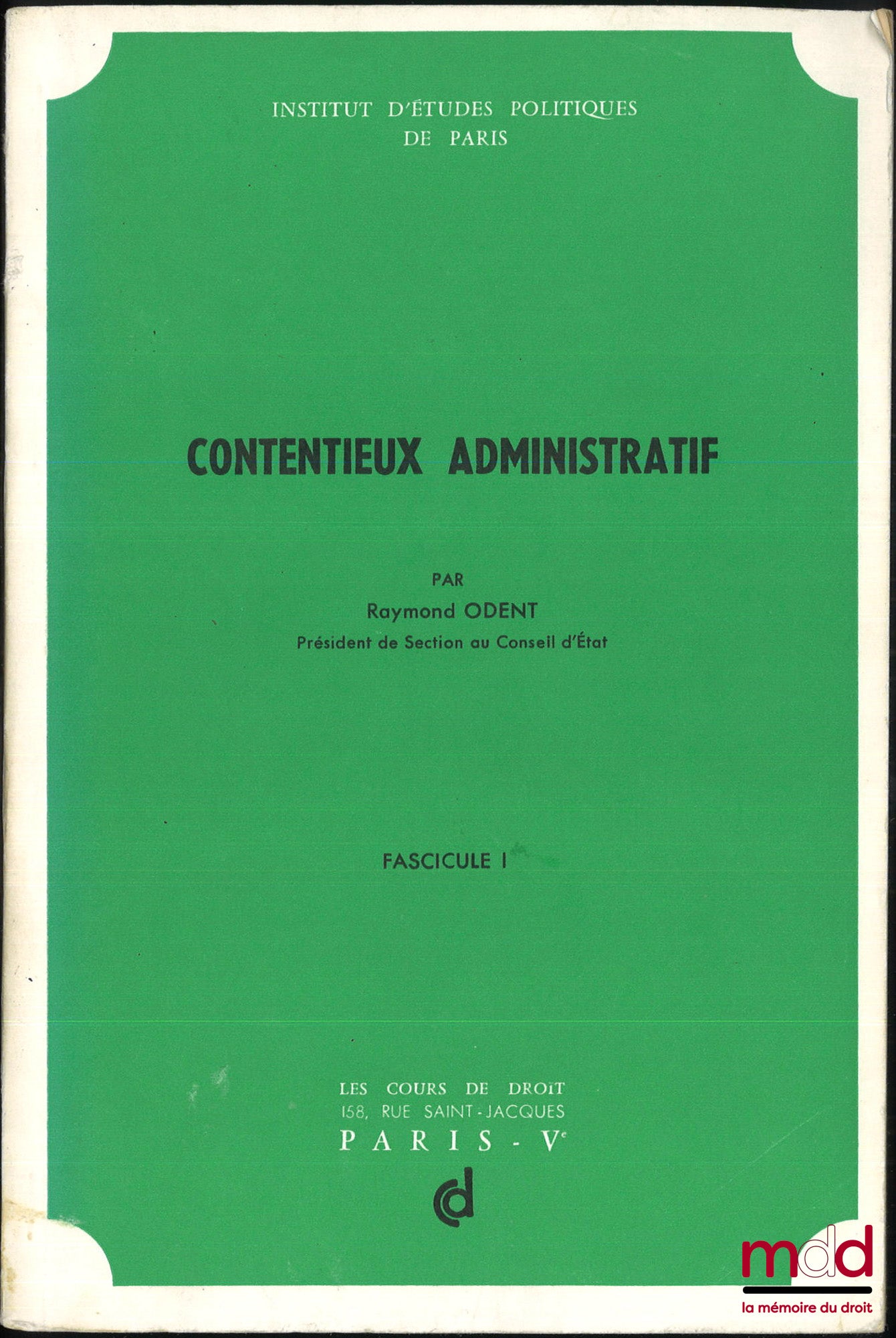 ODENT (Raymond) – CONTENTIEUX ADMINISTRATIF, Cours professé à l’I.E.P. avec mise à jour des fasc. V et VI par Bruno Odent