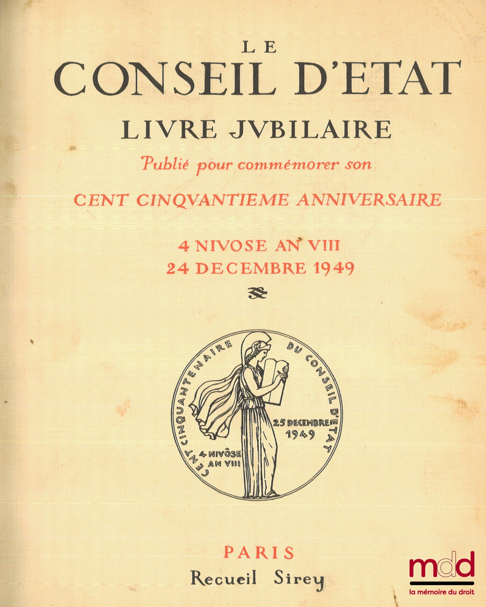[Conseil d’État] – LE CONSEIL D’ÉTAT. LIVRE JUBILAIRE PUBLIÉ POUR COMMÉMORER SON CENT CINQUANTIÈME ANNIVERSAIRE : 4 NIVOSE AN VIII - 24 DÉCEMBRE 1949